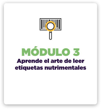 Módulo 3: Aprende el arte de leer etiquetas nutrimentales