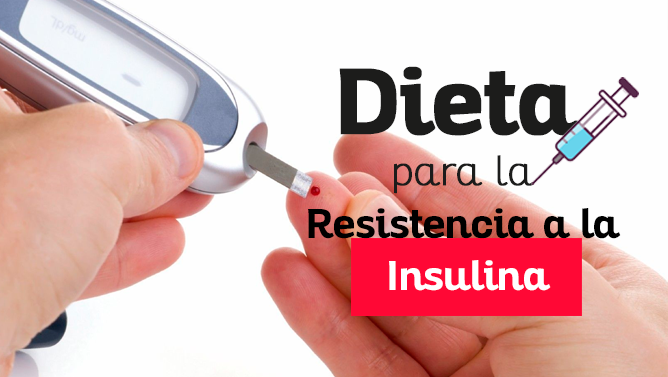 Dieta para resistencia a la insulina: ¡Asegúrate una vida sana!