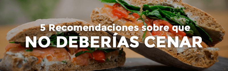 que no deberías cenar de noche