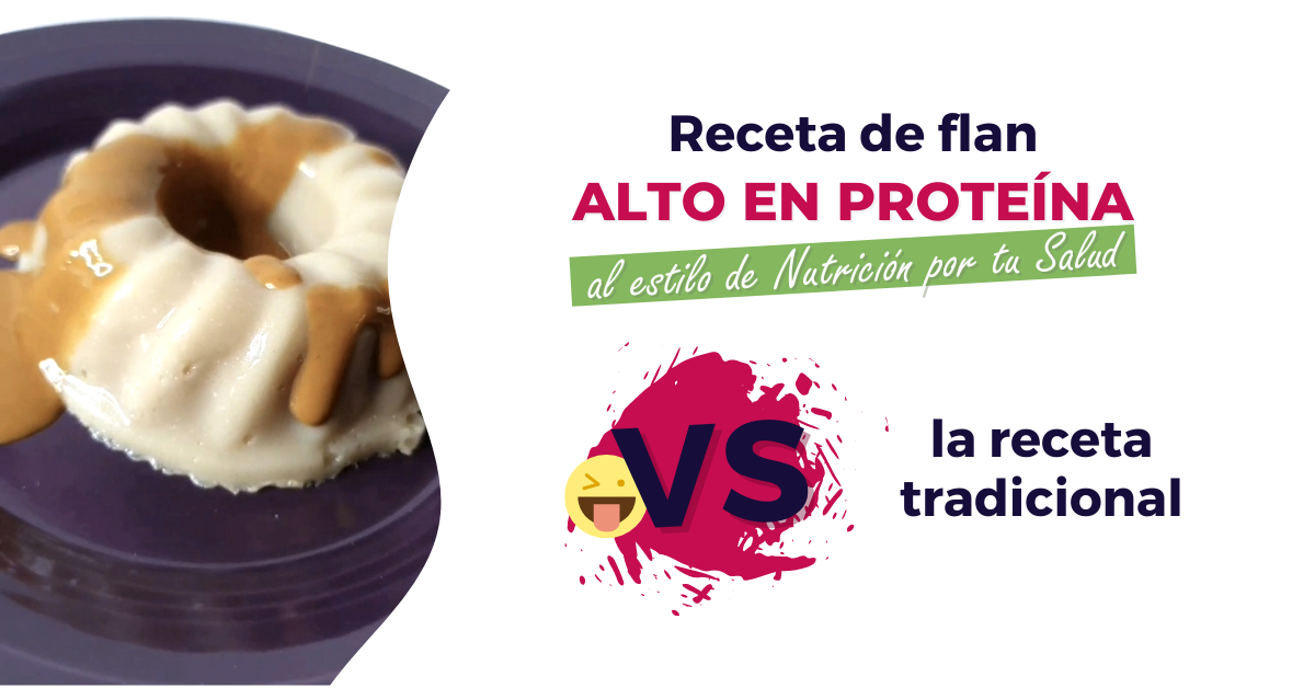 Receta de Flan alto en Proteína Vs la receta tradicional.