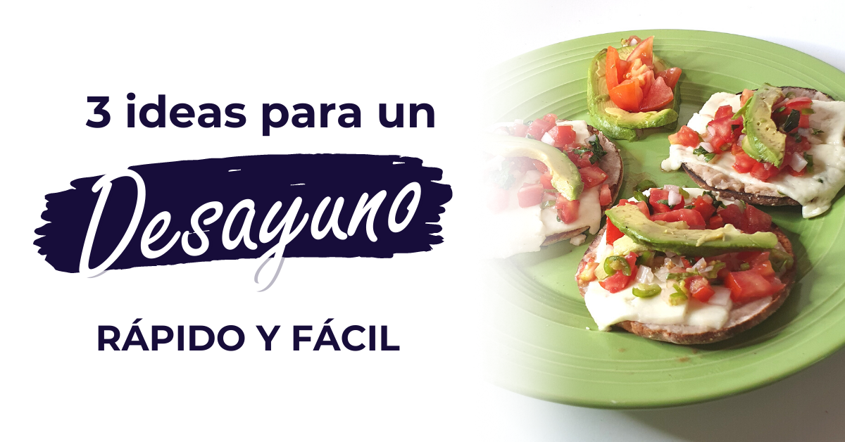 3 ideas para un desayuno rápido y fácil - Nutrición por tu salud