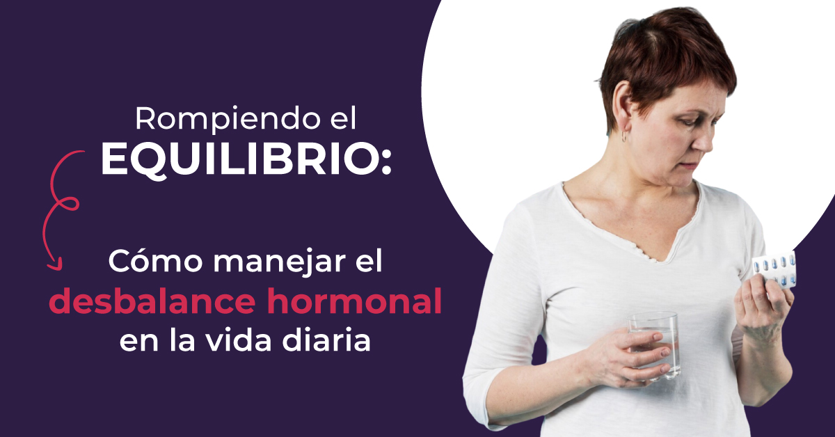 Rompiendo El Equilibrio Cómo Manejar El Desbalance Hormonal En La Vida Diaria Nutrición Por 8061